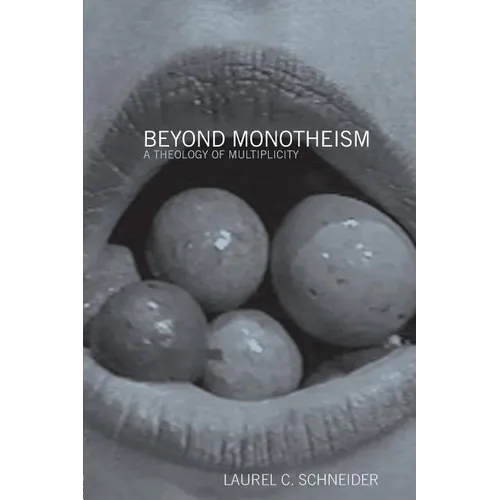 Beyond Monotheism: A theology of multiplicity