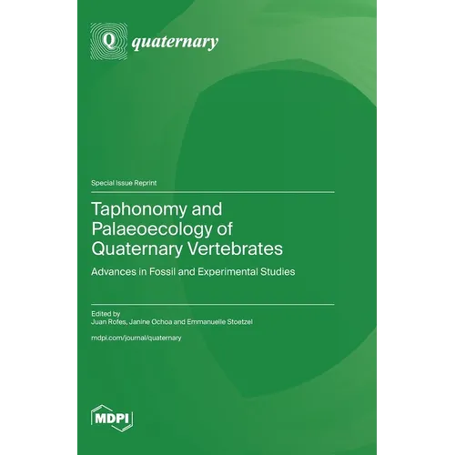 Taphonomy and Palaeoecology of Quaternary Vertebrates: Advances in Fossil and Experimental Studies