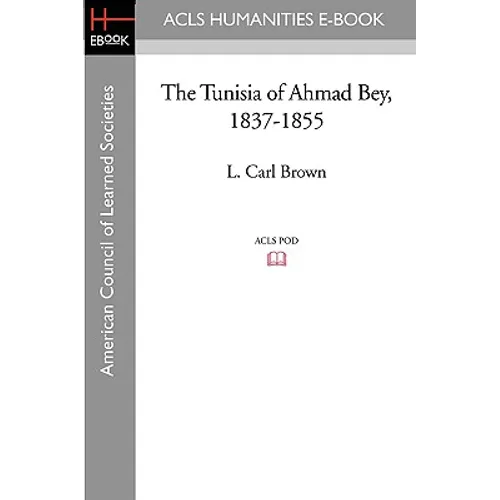 The Tunisia of Ahmad Bey, 1837-1855