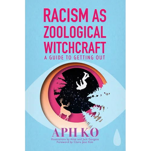 Racism as Zoological Witchcraft: A Guide to Getting Out
