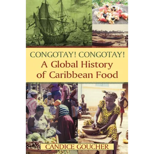 Congotay! Congotay! A Global History of Caribbean Food