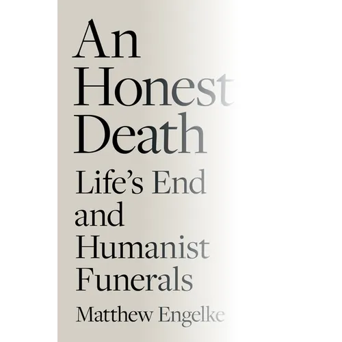 An Honest Death: Life's End and Humanist Funerals