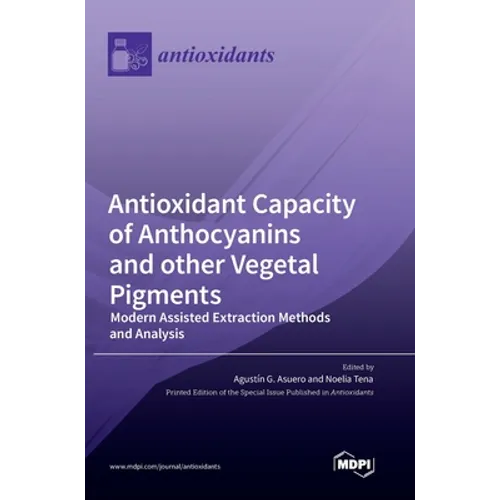Antioxidant Capacity of Anthocyanins and other Vegetal Pigments: Modern Assisted Extraction Methods and Analysis