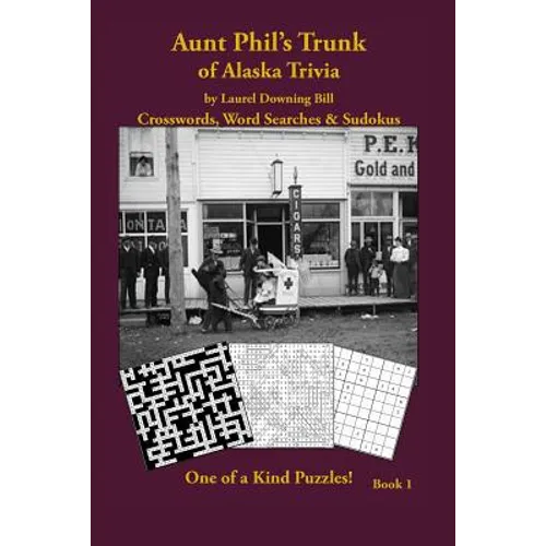 Aunt Phil's Trunk of Alaska Trivia: Crosswords, Word Searches & Sudokus