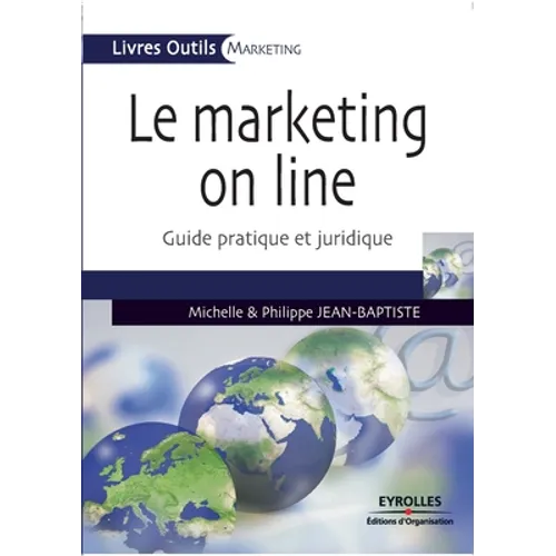 Le Marketing on line: Guide pratique et juridique