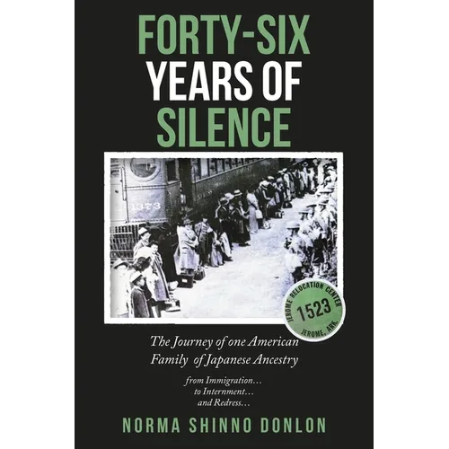 Forty-Six Years of Silence: The Journey of one American Family of Japanese Ancestry