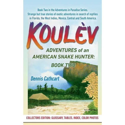 Koulèv: Adventures of an American Snake Hunter, Book Two