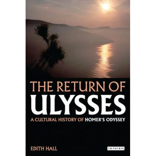 The Return of Ulysses: A Cultural History of Homer's Odyssey