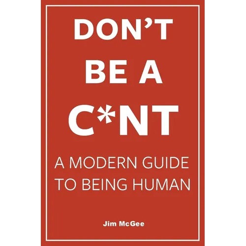 Don't Be A C*nt