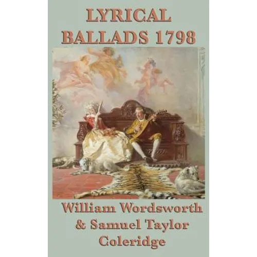 Lyrical Ballads 1798: The Foundational 1798 Collection of English Romantic Poetry