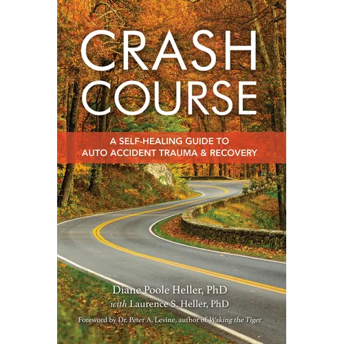 Crash Course: A Self-Healing Guide to Auto Accident Trauma and Recovery