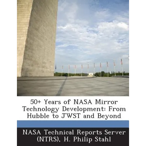 50+ Years of NASA Mirror Technology Development: From Hubble to Jwst and Beyond