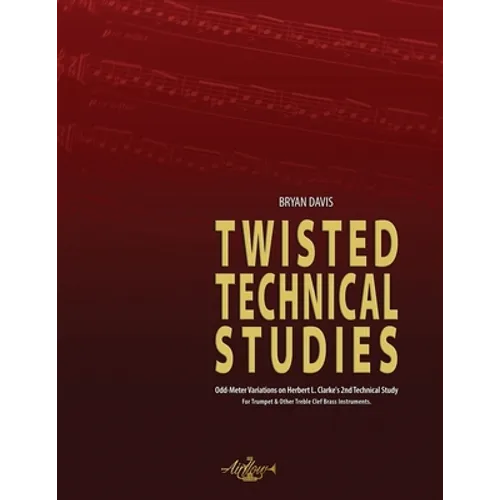 Twisted Technical Studies: Odd-Meter Variations on Herbert L. Clarke's 2nd Technical Study. For Trumpet.