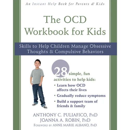 The OCD Workbook for Kids: Skills to Help Children Manage Obsessive Thoughts and Compulsive Behaviors