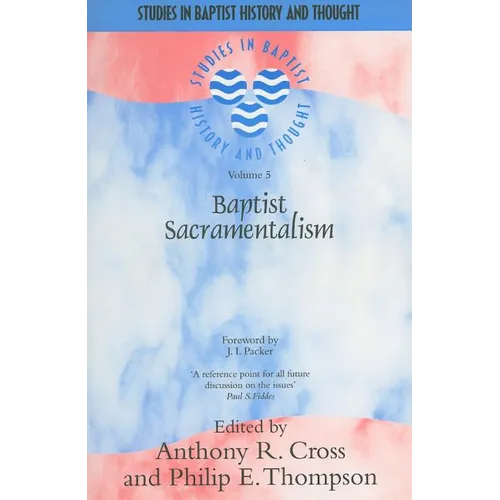 Baptist Sacramentalism: Volume 5