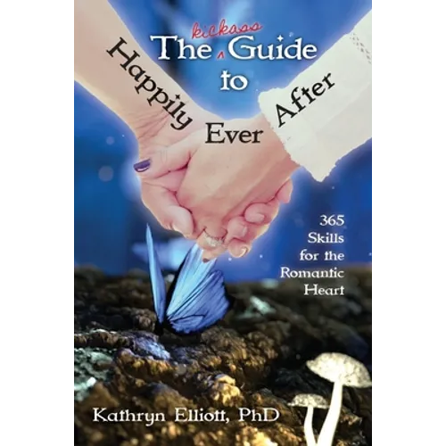 The Kickass Guide to Happily Ever After