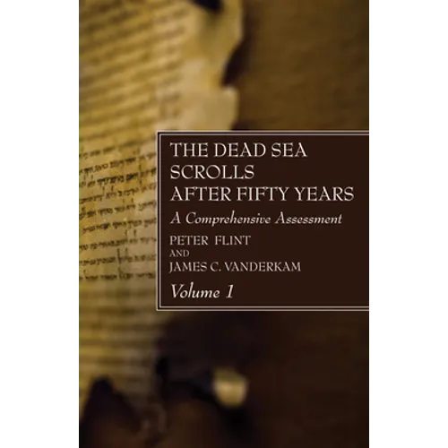 The Dead Sea Scrolls After Fifty Years, Volume 1