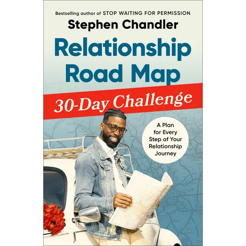 Relationship Road Map 30-Day Challenge: A Plan for Every Step of Your Relationship Journey
