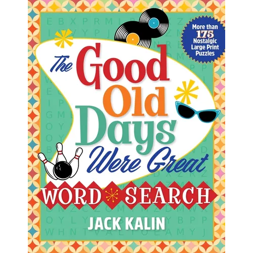 The Good Old Days Were Great Word Search: More Than 175 Nostalgic Large-Print Puzzles