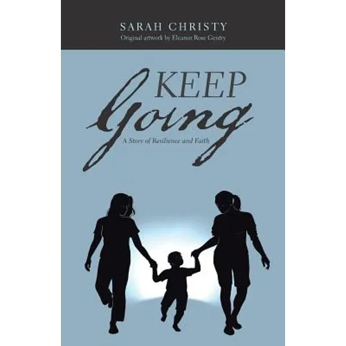 Keep Going: A Story of Resilience and Faith