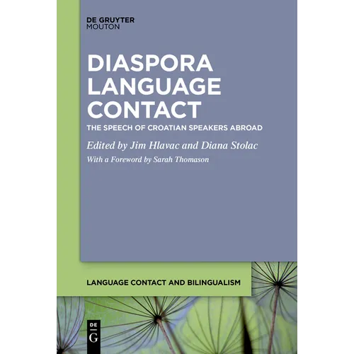 Diaspora Language Contact: The Speech of Croatian Speakers Abroad