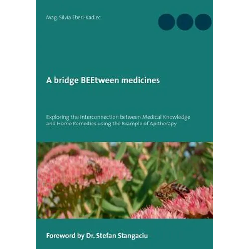 A bridge BEEtween medicines: Exploring the Interconnection between Medical Knowledge and Home Remedies using the example of Apitherapy.