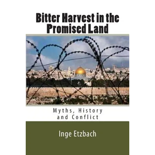 Bitter Harvest in the Promised Land: Myths, History and Conflict