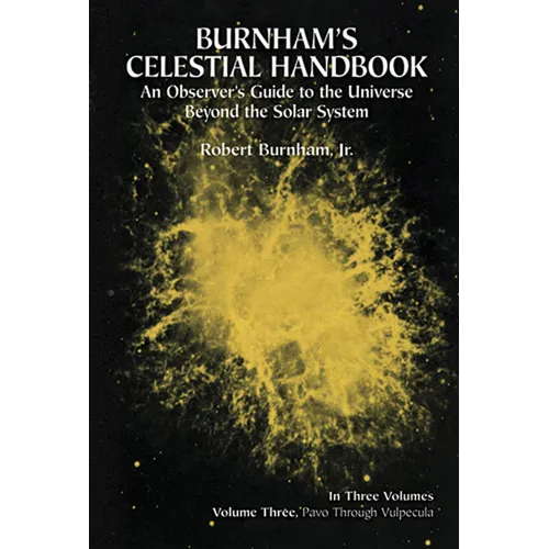 Burnham's Celestial Handbook, Volume Three: An Observer's Guide to the Universe Beyond the Solar System Volume 3