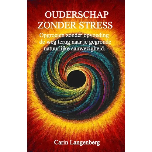Ouderschap zonder stress: opgroeien zonder opvoeding
