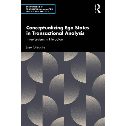Conceptualizing Ego States in Transactional Analysis: Three Systems in Interaction