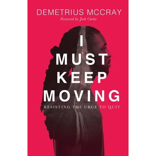 I Must Keep Moving: Resisting The Urge To Quit