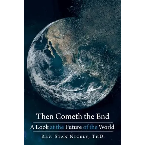 Then Cometh the End: A Look at the Future of the World