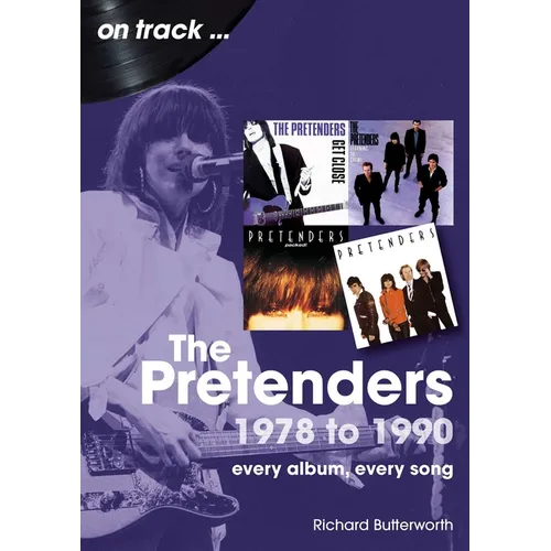 The Pretenders 1978 - 1990: Every Album, Every Song