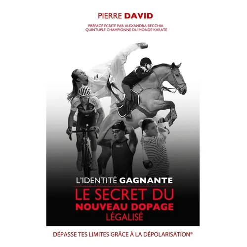 L'identité Gagnante: Le secret du nouveau dopage légalisé