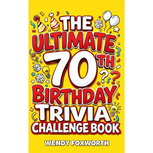The Ultimate 70th Birthday Trivia Challenge Book: Revisit The Good Old Days With Fun Facts, Brain Teasers & Nostalgic Challenges, Perfect for 70-Year-