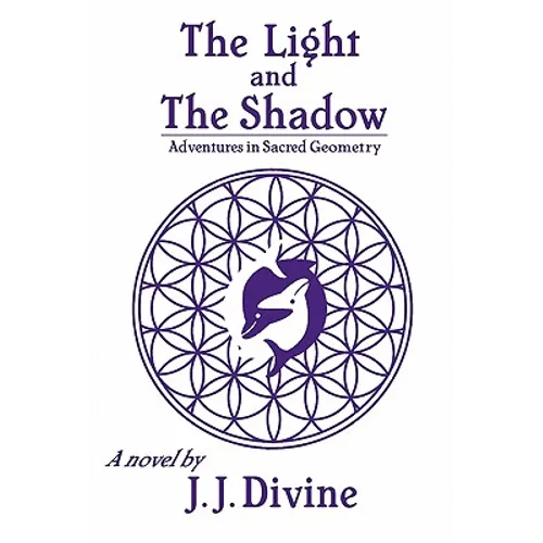The Light and The Shadow: Adventures in Sacred Geometry