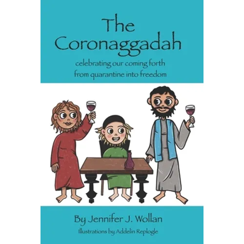 The Coronaggadah: Celebrating our coming forth from quarantine into freedom