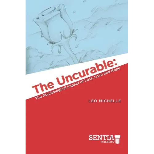 The Uncurable: The Psychological Impact of Loss, Love and Hope