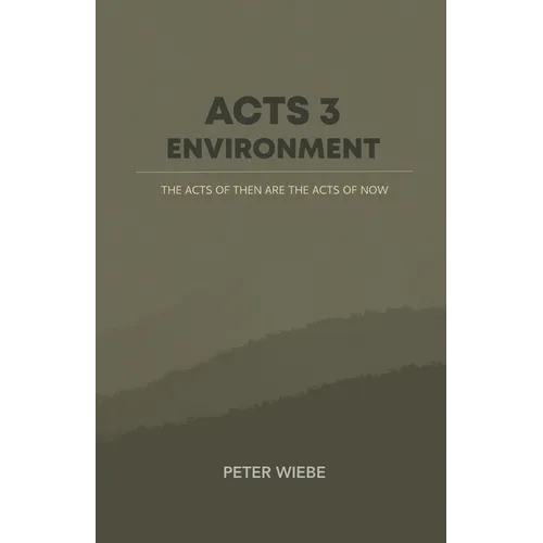 Acts 3 Environment: The Acts of Then are the Acts of Now