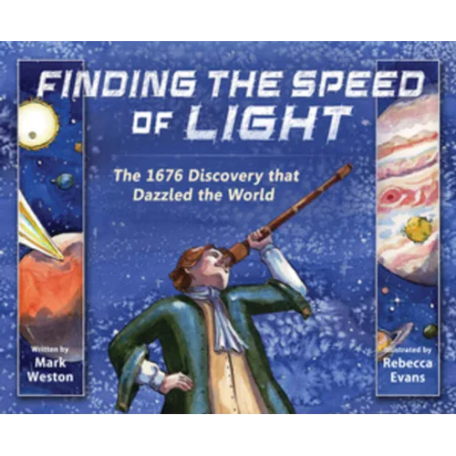 Finding the Speed of Light: The 1676 Discovery That Dazzled the World