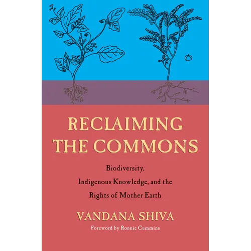 Reclaiming the Commons: Biodiversity, Traditional Knowledge, and the Rights of Mother Earth