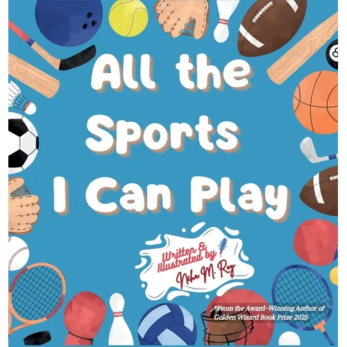 All The Sports I Can Play: A Rhyming Adventure Through Team Sports, Water Sports, and Activities for Kids
