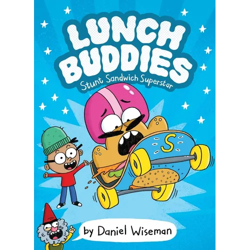 Lunch Buddies: Stunt Sandwich Superstar: A Graphic Novel