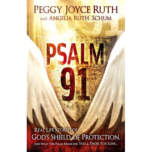 Psalm 91: Real-Life Stories of God's Shield of Protection and What This Psalm Means for You & Those You Love