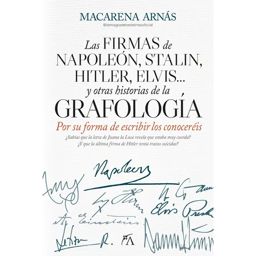 Firmas de Napoleon, Stalin, Hitler, Elvis... Y Otras Historias de la Grafologia,