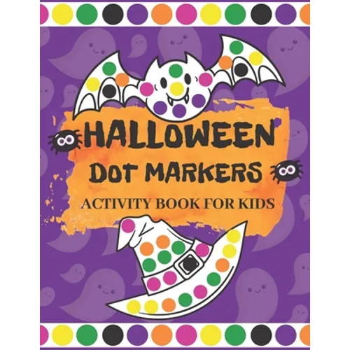 Halloween Dot Markers Activity Book for Kids: Fun Halloween Gifts for Toddlers Easy Guided Big Dots Easy Coloring Activity Book For Preschool Kinderga