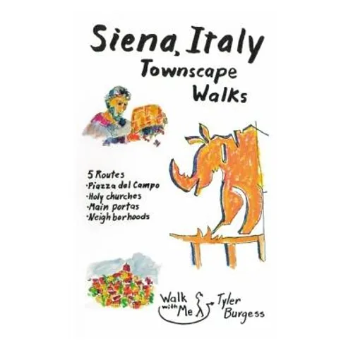 Siena, Italy Townscape Walks: 5 routes: Piazza del Campo, Holy churches, Main portas, Neighborhoods