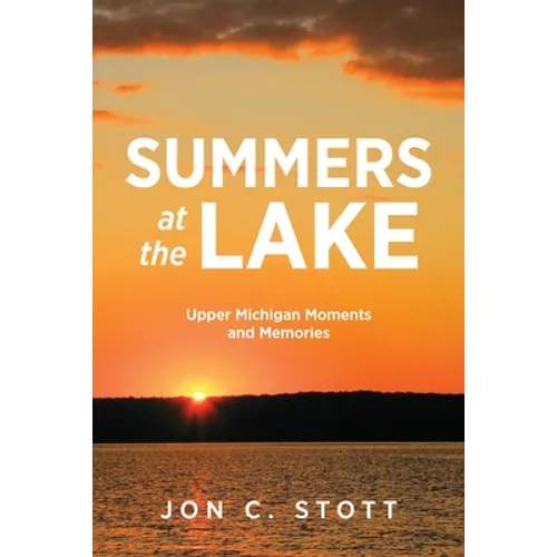 Summers at the Lake: Upper Michigan Moments and Memories