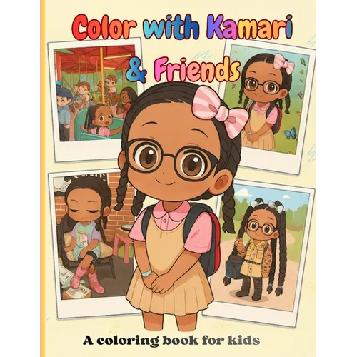 Color with Kamari & Friends: A coloring book for kids