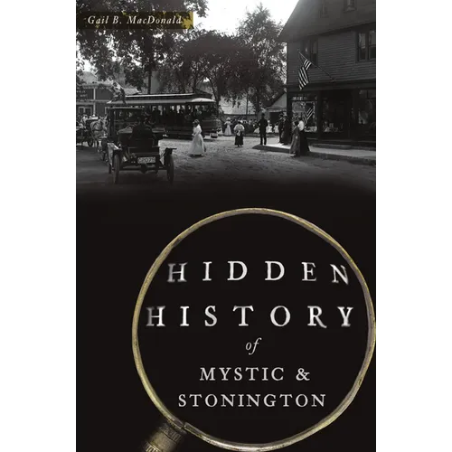Hidden History of Mystic & Stonington
